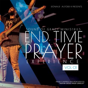 Sound of Grace Ministries: End Time Prayer Experience, Vol. 1 (Live)