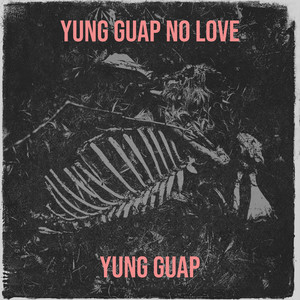Yung Guap No Love (Explicit)
