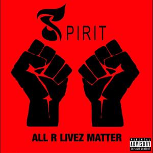 ALL R LIVEZ MATTER (Explicit)