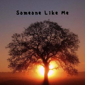 Someone Like Me