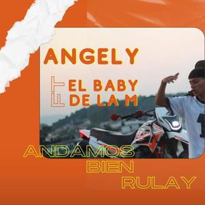 Andamos bien rulay (feat. Angely, El Baby de la M & Rap Ghost) (Explicit)
