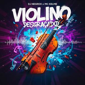 VIOLINO DESGRAÇADO (Explicit)