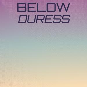 Below Duress