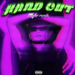 Hand Out (MYKO REMIX) [Explicit]