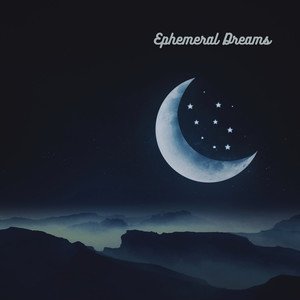 Ephemeral Dreams