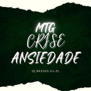 MTG_CRISE DE ANSIEDADE (feat. Dj Brenin Da Pl) [Explicit]