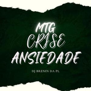 MTG_CRISE DE ANSIEDADE (feat. Dj Brenin Da Pl) (Explicit)