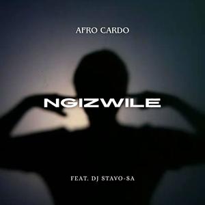 Ngizwile (feat. Dj Stavo-SA|Radio Edit)