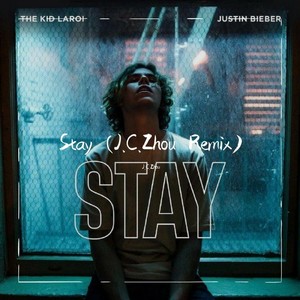 J.C.Zhou - STAY (remix: The Kid LAROI/Justin Bieber|Remix)