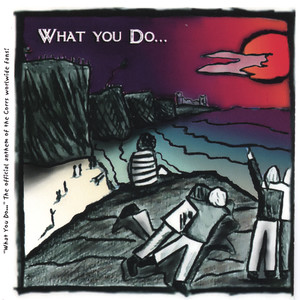 What You Do...