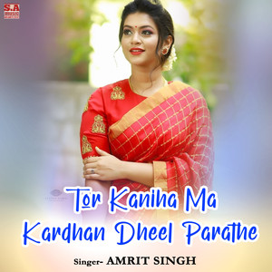 Tor Kaniha Ma Kardhan Dheel Parathe