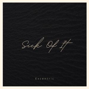 Sick Of It (Explicit)