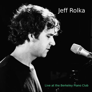 Jeff Rolka Live At the Berkeley Piano Club