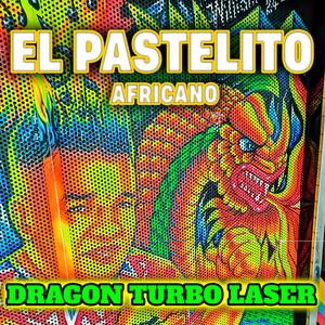 El Pastelito (feat. Dragon Turbo Laser)