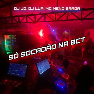 SÓ SOCADÃO NA BCT (Explicit)