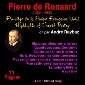 Florilège de la poésie française, vol. 1: Pierre de Ronsard (1524-1585) (11 poèmes)