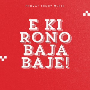 E KI RONO BAJA BAJE (DANCE)