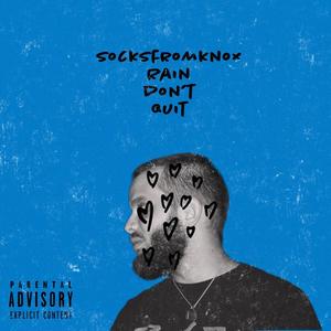 Rain Dont Quit (Explicit)