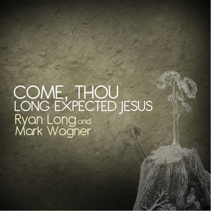 Come Thou Long Expected Jesus (feat. Mark Wagner)