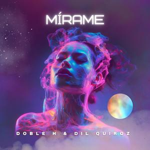 Mirame (feat. Dil Quiroz)