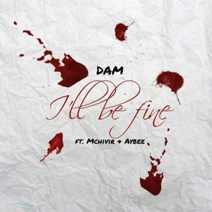 I'll Be Fine(feat. Mchivir & Aybee)