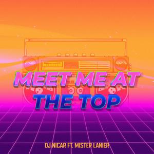 Meet Me at the Top (feat. Mister Lanier)