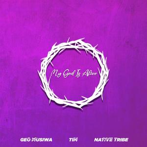 MY GOD IS ALIVE