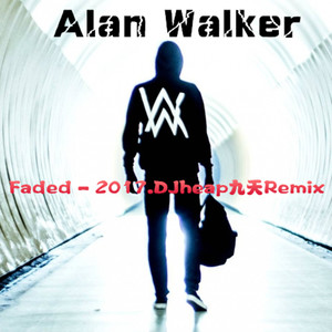 Alan Walker - Faded.2017 (DJheap九天 Remix)