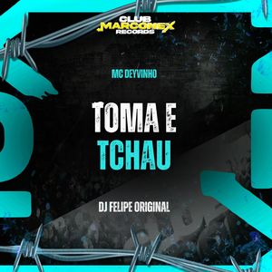 Toma e Tchau (Explicit)