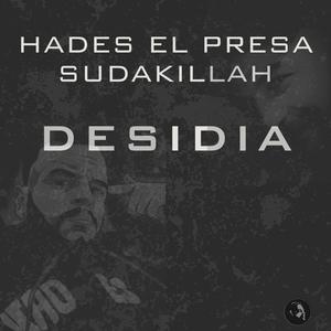 Desidia (feat. Hades el Presa) [Explicit]