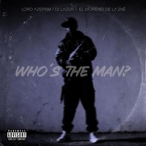 Who´s the man? (feat. DJ Lazer & El Moreno de la Iné) [Explicit]