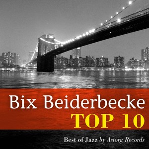 Bix Beiderbecke Relaxing Top 10 (Relaxation & Jazz)