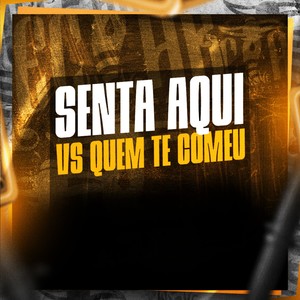 Senta Aqui Vs Quem Te Comeu (Explicit)