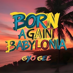Born Again Babylonia (Instrumental Mix)