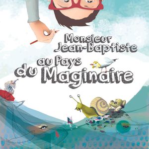 Monsieur Jean-Baptiste au pays du Maginaire