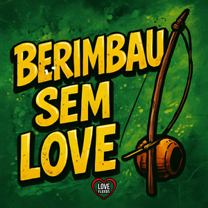 BERIMBAU SEM LOVE (Explicit)