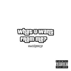 What U Want From Me? (feat. Joshy & Trev) [Explicit]