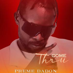 Come Thru (feat. Preme Da Don)