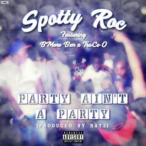 Party Ain't a Party (feat. BMore Ben & TraCe-O)