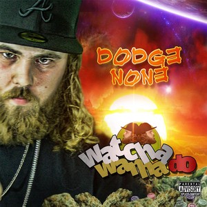 Watcha Wanna Do (Explicit)
