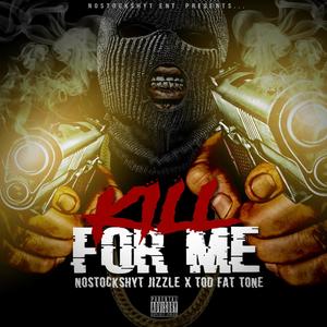 Kill For Me (feat. TOD Fat Tone) [Explicit]