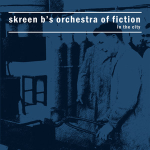 Skreen B's Orchestra Of Fiction - In The City