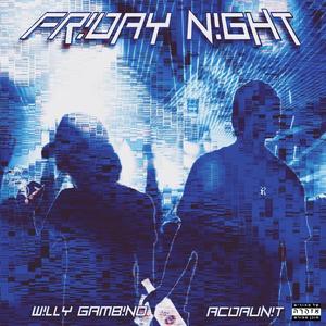 Friday Night (feat. Willy Gambino) (Explicit)