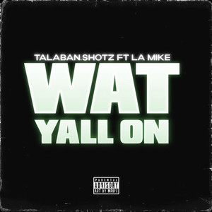 Wat Yall On (Explicit)