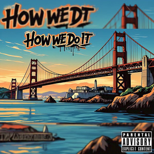HOW WE DO IT (Explicit)