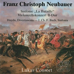 Franz Christoph Neubauer: Sinfonie "La Bataille", Violoncellokonzert B-Dur, Haydn: Divertimento, J. CH. F. Bach: Sinfonia