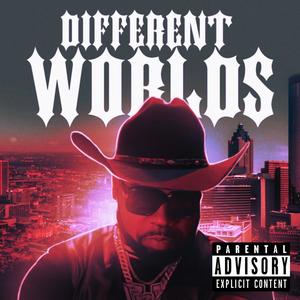 Different Worlds (Explicit)