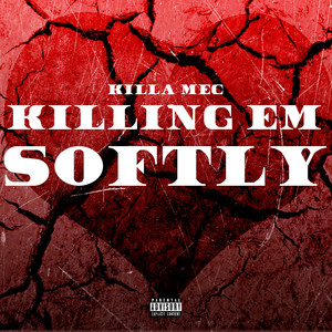 Killing Em Softly (Explicit)