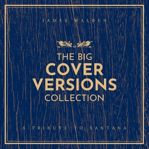 The Big Cover Versions Collection (A Tribute to Santana)