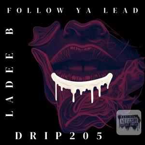 F0ll0w Ya lEaD (feat. Drip_205) [Explicit]